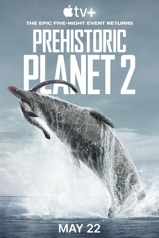 史前星球 第二季 Prehistoric Planet Season 2 (2023) / Prehistoric.Planet.2022.S02.2160p.ATVP.WEB-DL.x265.10bit.HDR.DDP5.1.Atmos